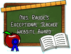 Mrs. Raude's Exceptional Teacher Website Award - http://teacherweb.com/FL/SunsetLakesElementary/MrsRaude