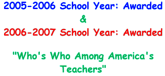 2005 - 2006 School Year: Awarded and 2006 - 2007 School Year: Awarded - Who's Who Among America's Teachers