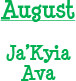 August - Ja'Kyia and Ava