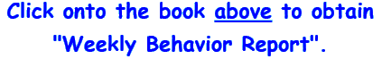 Click onto the book above to obtain Weekly Behavior Report