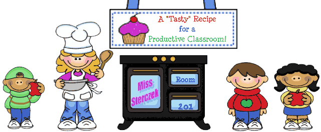 A Tasty Recipe for a Productive Classroom! Miss Sterczek Room 201