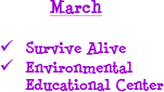 March - Survive Alive, Environmental Educational Center