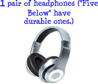 1 pair of headphones - Five Below - have durable ones