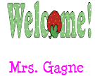 Welcome - Mrs. Gagne