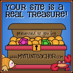 Your Site is a Real Treasure! Presented to you by www.myfunteacher.com